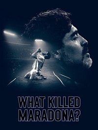 Фильм Что убило Марадону? (2021)