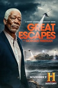 Фильм Великие побеги с Морганом Фрименом (1 сезон)