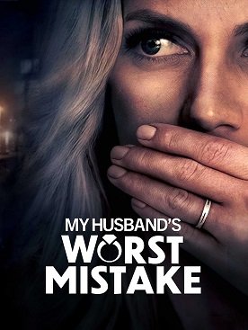 Фильм Роковая ошибка моего мужа (2023)